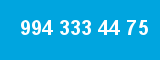 994 333 44 75
